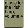 Music for the Irish Harp, Volume 4 door Nancy Calthorpe