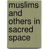 Muslims and Others in Sacred Space door Cormack