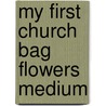 My First Church Bag Flowers Medium by Zondervan Publishing