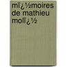 Mï¿½Moires De Mathieu Molï¿½ door Mathieu Mol