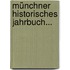 Münchner Historisches Jahrbuch...