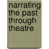 Narrating the Past Through Theatre