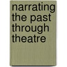 Narrating the Past Through Theatre door Michael Y. Bennett