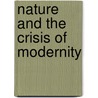 Nature and the Crisis of Modernity door Raymond Albert Rogers