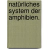 Natürliches System der Amphibien. by Johann Georg Wagler