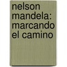 Nelson Mandela: Marcando el Camino door Tamara Leigh Hollingsworth