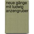 Neue Gänge mit Ludwig Anzengruber