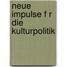 Neue Impulse F R Die Kulturpolitik door Julia Klee