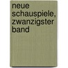 Neue Schauspiele, Zwanzigster Band by August "Von" Kotzebue