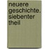 Neuere Geschichte. Siebenter Theil