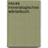 Neues mineralogisches Wörterbuch.