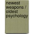 Newest Weapons / Oldest Psychology