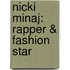 Nicki Minaj: Rapper & Fashion Star