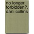 No Longer Forbidden?. Dani Collins