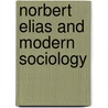 Norbert Elias and Modern Sociology door Jason Hughes