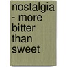 Nostalgia - More Bitter Than Sweet by Vanessa Köneke