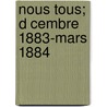 Nous Tous; D Cembre 1883-Mars 1884 door Th Odore Faullain De Banville