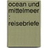 Ocean und Mittelmeer : Reisebriefe