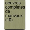 Oeuvres Completes de Marivaux (10) door Pierre Carlet De Chamblain De Marivaux