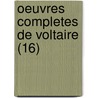 Oeuvres Completes de Voltaire (16) door Voltaire