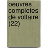Oeuvres Completes de Voltaire (22) door Voltaire