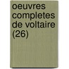 Oeuvres Completes de Voltaire (26) door Voltaire