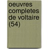 Oeuvres Completes de Voltaire (54) door Voltaire