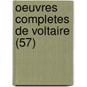 Oeuvres Completes de Voltaire (57) door Voltaire