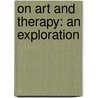 On Art and Therapy: An Exploration door Martina Thomson