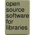 Open Source Software for Libraries