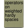 Operators On Weighted Hardy Spaces door Bhajan Komal