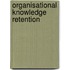 Organisational Knowledge Retention