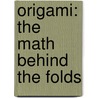 Origami: The Math Behind the Folds door Amanda Onion