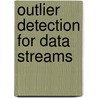 Outlier Detection for Data Streams door Shiblee Sadik