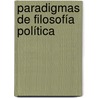 Paradigmas de Filosofía Política door Oscar MejíA. Qintana