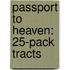 Passport to Heaven: 25-Pack Tracts