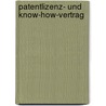 Patentlizenz- und Know-how-Vertrag door Kurt Bartenbach