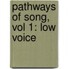 Pathways of Song, Vol 1: Low Voice by Will Earhart
