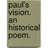 Paul's Vision. An historical poem.
