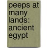 Peeps at Many Lands: Ancient Egypt door Reverend James Baikie