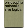 Philosophia Rationalis Sive Logica door Christian Wolff