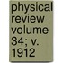 Physical Review Volume 34; V. 1912
