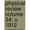 Physical Review Volume 34; V. 1912 door Wilbur Olin Hedrick