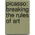 Picasso: Breaking the Rules of Art