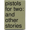 Pistols for Two: And Other Stories door Georgette Heyer