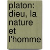 Platon: Dieu, la nature et l'homme door Ahmed Marouani