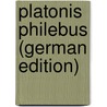 Platonis Philebus (German Edition) door Dr Heinrich Hoffmann
