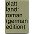 Platt Land: Roman (German Edition)