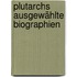 Plutarchs ausgewählte Biographien