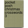 Pocket Posh Christmas Crosswords 3 by The Puzzle Society